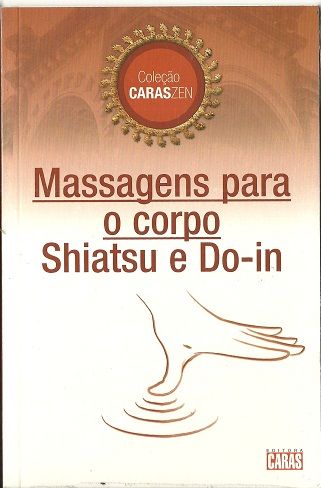 MASSAGENS PARA O CORPO: SHIATSU E DO-IN