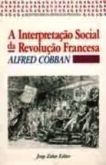 A INTERPRETAÇÃO SOCIAL DA REVOLUÇÃO FRANCESA