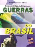 ATLAS DO ESTUDANTE - GUERRAS DO BRASIL