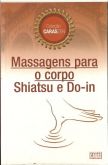 MASSAGENS PARA O CORPO: SHIATSU E DO-IN