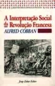 A INTERPRETAÇÃO SOCIAL DA REVOLUÇÃO FRANCESA
